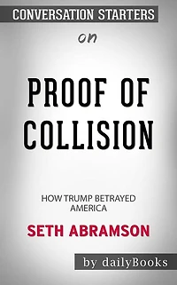 Proof of Collusion: How Trump Betrayed America by Seth Abramson??????? Conversation Starters
