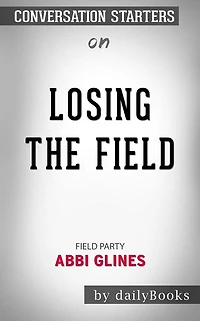 Losing the Field (Field Party): by Abbi Glines Conversation Starters