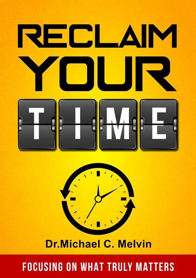 Reclaim Your Time: Focusing On What Truly Matters