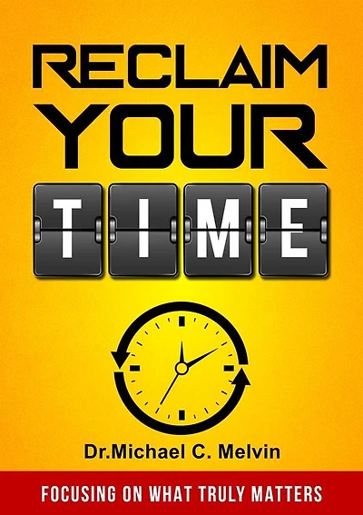 Reclaim Your Time: Focusing On What Truly Matters