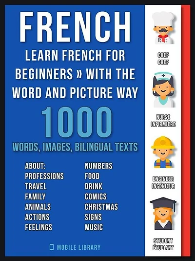 French - Learn French for Beginners - With the Word and Picture Way: 1.000 Words, Imagens and Bilingual Texts to Learn French the Easy Way