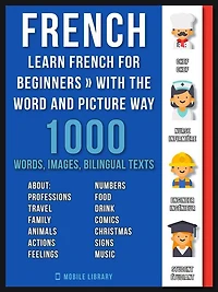 French - Learn French for Beginners - With the Word and Picture Way: 1.000 Words, Imagens and Bilingual Texts to Learn French the Easy Way