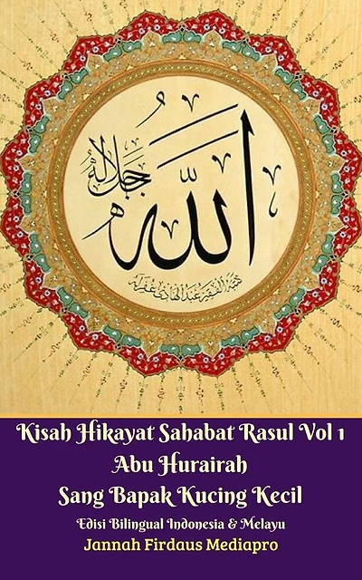 Kisah Hikayat Sahabat Rasul Vol 1 Abu Hurairah Sang Bapak Kucing Kecil Edisi Bilingual Indonesia & Melayu