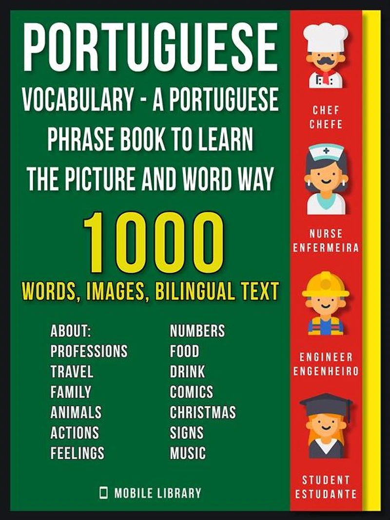 Portuguese Vocabulary - A Portuguese Phrase Book To Learn the Picture and Word Way: 1.000 Words, Imagens and Bilingual Texts to Learn Portuguese Faster