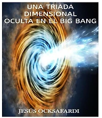 Una triada dimensional oculta en el big bang