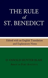 The Rule of St. Benedict: Edited with an English Translation and Explanatory Notes