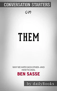 Them: Why We Hate Each Other--and How to Heal by Ben Sasse Conversation Starters