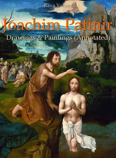 Joachim Patinir: Drawings & Paintings (Annotated)