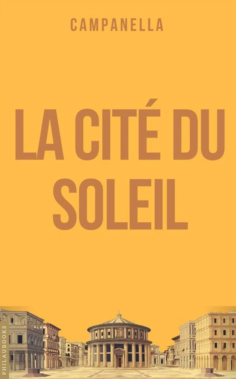 La Cité du Soleil: Idée d'une république philosophique