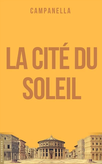 La Cité du Soleil: Idée d'une république philosophique