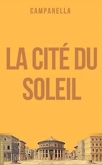La Cité du Soleil: Idée d'une république philosophique