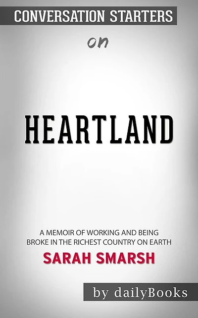 Heartland: A Memoir of Working Hard and Being Broke in the Richest Country on Earth by Sarah Smarsh Conversation Starters
