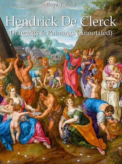 Hendrick De Clerck: Drawings & Paintings (Annotated)
