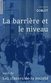 La barrière et le niveau: suivi de Les classes de la société