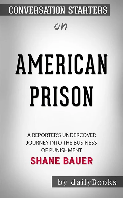 American Prison: A Reporter's Undercover Journey into the Business of Punishment by Shane Bauer Conversation Starters