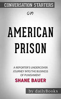 American Prison: A Reporter's Undercover Journey into the Business of Punishment by Shane Bauer Conversation Starters