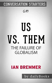 Us vs. Them: The Failure of Globalism by Ian Bremmer Conversation Starters
