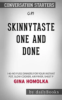 Skinnytaste One and Done: 140 No-Fuss Dinners for Your Instant Pot, Slow Cooker, Air Fryer, Sheet Pan, Skillet, Dutch Oven, and More by Michael Matthews Conversation Starters