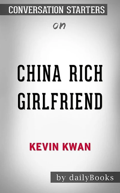 China Rich Girlfriend: by Kevin Kwan Conversation Starters
