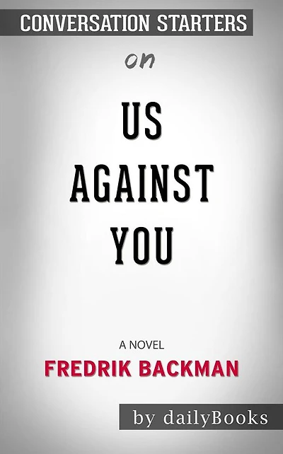 Us Against You: A Novel by Fredrik Backman Conversation Starters