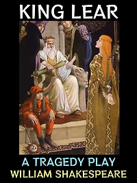 King Lear: A Tragedy Play