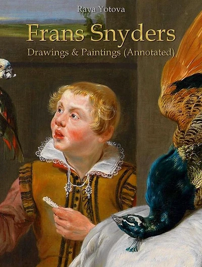 Frans Snyders: Drawings & Paintings (Annotated)