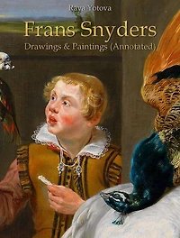 Frans Snyders: Drawings & Paintings (Annotated)
