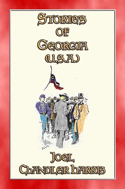 STORIES OF GEORGIA (USA) - 27 illustrated stories: 27 illustrated stories about prominent people and events in the History of the State of Georgia