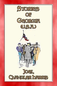 STORIES OF GEORGIA (USA) - 27 illustrated stories: 27 illustrated stories about prominent people and events in the History of the State of Georgia