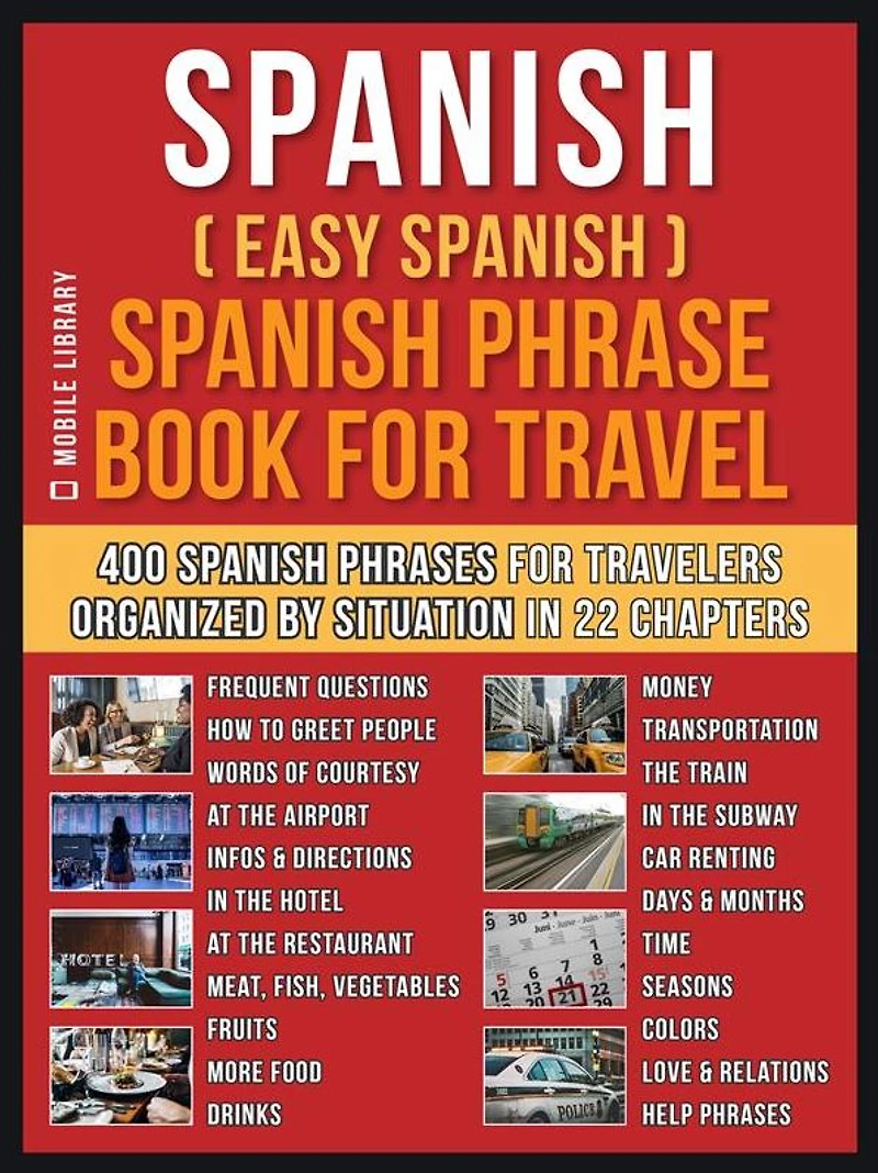 Spanish ( Easy ) Phrase Book for Travel: A Simple Beginners Workbook with 400 Essential Phrases and Travelers