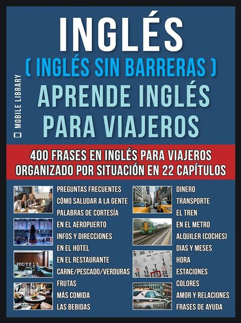 inglés ( Sin Barreras ) Aprende para Viajeros: Un libro en practico con 400 frases esenciales conversacional principiantes y viajeros