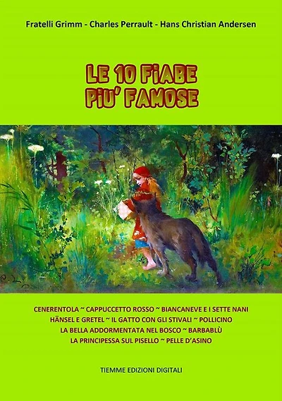 Le 10 fiabe più famose: Cenerentola, Cappuccetto Rosso, Biancaneve e i sette Nani, Hänsel e Gretel, Il Gatto con gli stivali, Pollicino, La Bella addormentata nel bosco, Barbablù, La Principessa sul pisello, Pelle d'Asino