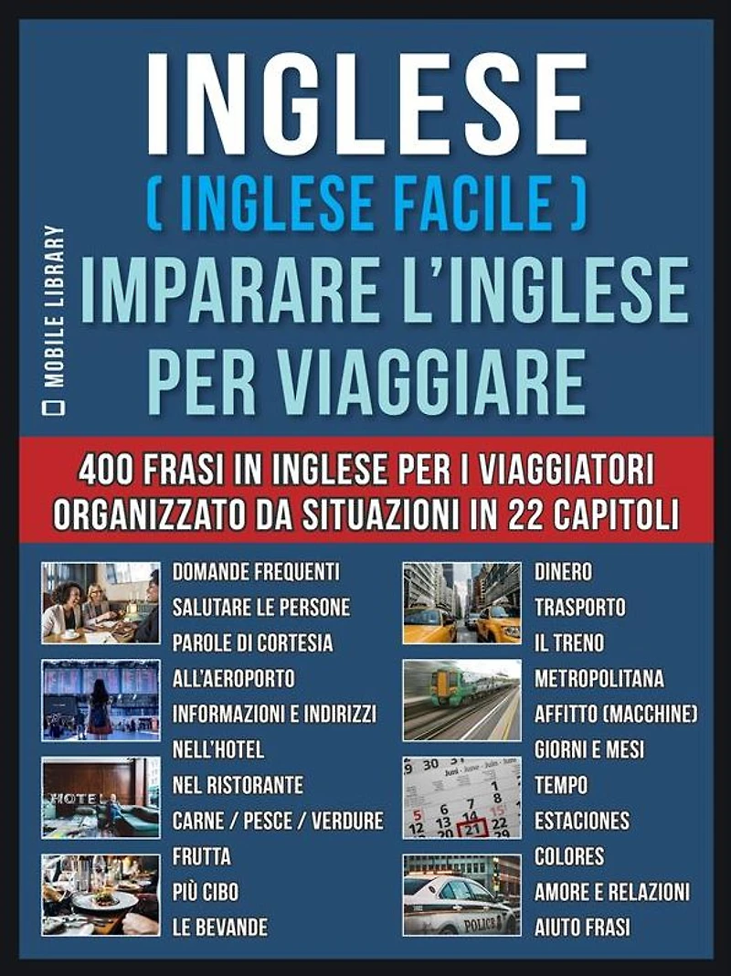 Inglese ( Inglese Facile ) Imparare L'Inglese Per Viaggiare: Un pratico libri inglese per principianti con 400 inglese frasari essenziali per inglese assimil