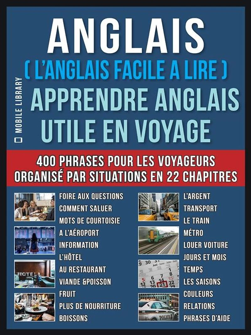 Anglais ( L'Anglais facile a lire ) - Apprendre Anglais Utile en Voyage: Un livre anglais debutant avec 400 phrases pour apprendre anglais vocabulaire pour voyageurs