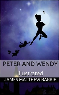 Peter and Wendy - Illustrated