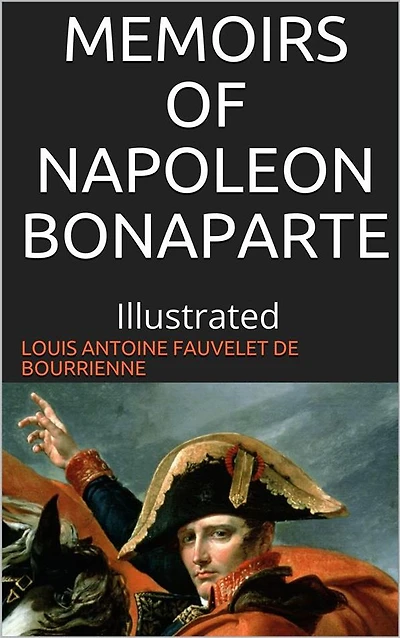 Memoirs of Napoleon Bonaparte - Illustrated