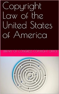 Copyright Law of the United States of America / Contained in Title 17 of the United States Code
