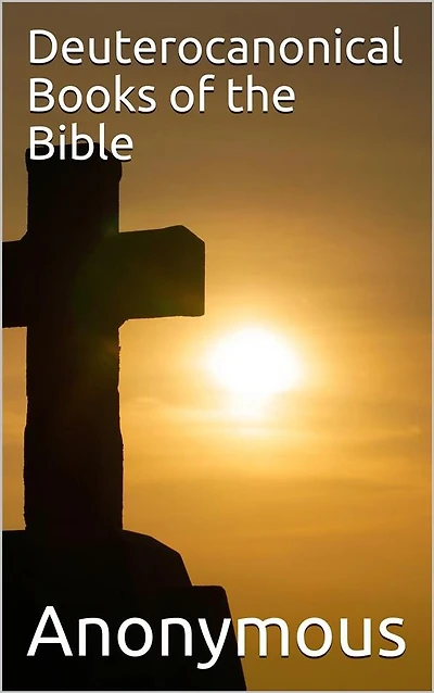 Deuterocanonical Books of the Bible / Apocrypha