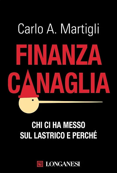 Finanza canaglia: Chi ci ha messo sul lastrico e perché