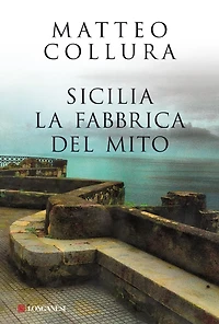 Sicilia: La fabbrica del mito
