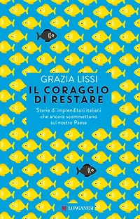 Il coraggio di restare: Storie di imprenditori italiani che ancora scommettono sul nostro paese