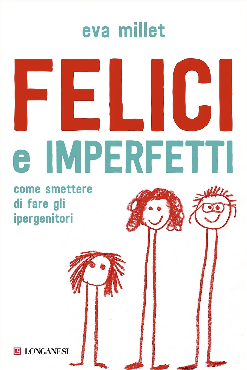 Felici e imperfetti: Come smettere di fare gli ipergenitori
