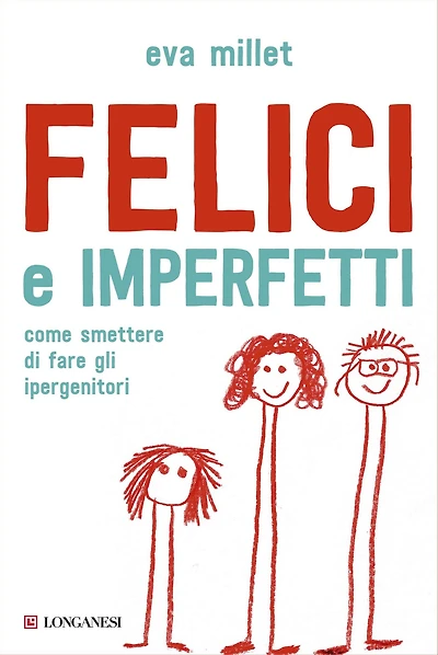 Felici e imperfetti: Come smettere di fare gli ipergenitori