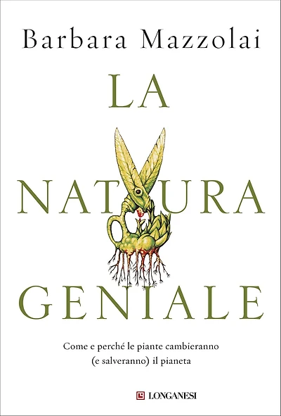 La natura geniale: Come e perché le piante cambieranno (e salveranno) il pianeta