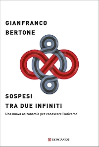Sospesi tra due infiniti: Una nuova astronomia per conoscere l'universo