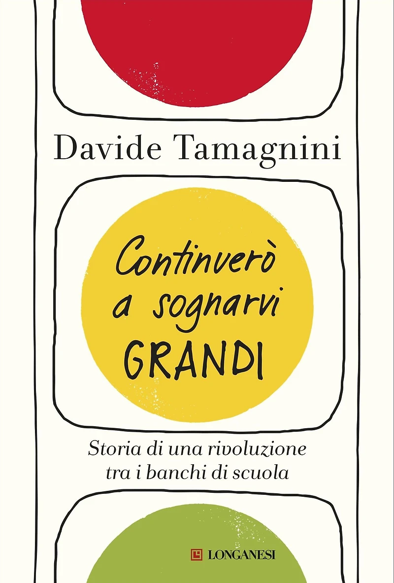 Continuerò a sognarvi grandi: Storia di una rivoluzione tra i banchi di scuola