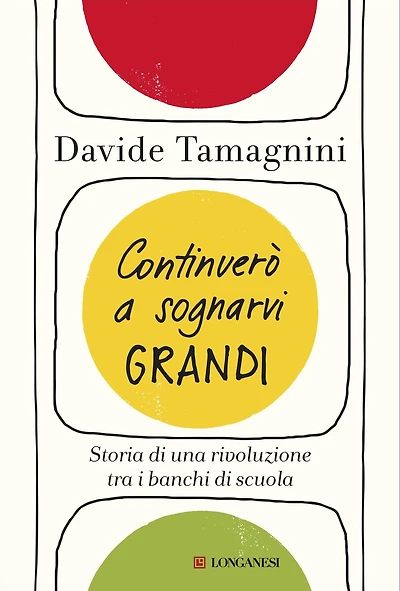 Continuerò a sognarvi grandi: Storia di una rivoluzione tra i banchi di scuola