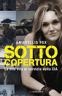Sotto copertura: La mia vita al servizio della CIA