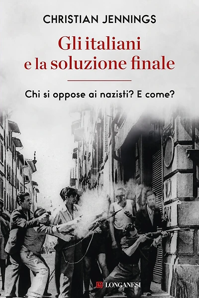 Gli italiani e la soluzione finale: Chi si oppose ai nazisti? E come?