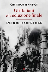 Gli italiani e la soluzione finale: Chi si oppose ai nazisti? E come?